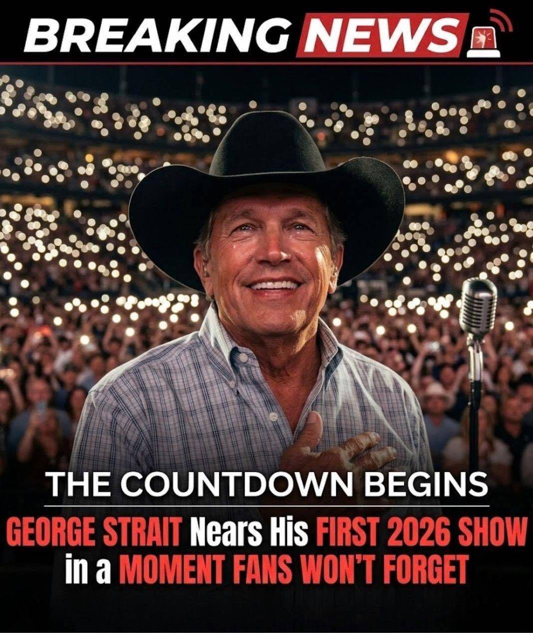 THE FINAL COUNTDOWN TO A LEGENDARY RETURN — George Strait Nears His First 2026 Show as Anticipation Reaches a Fever Pitch