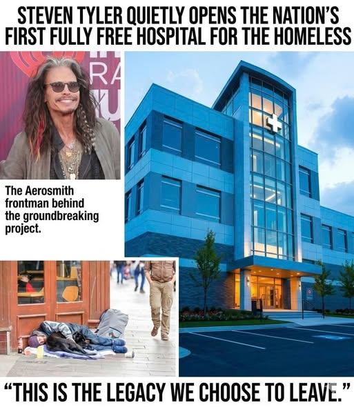 “Steven Tyler Quietly Opens the Nation’s First Fully Free Hospital for the Homeless — And Redefines What Legacy Really Means”