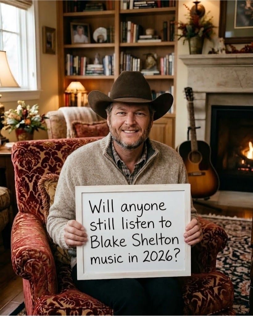 WE WILL STILL BE LISTENING TO BLAKE SHELTON IN 2026 — AND LONG AFTER THAT