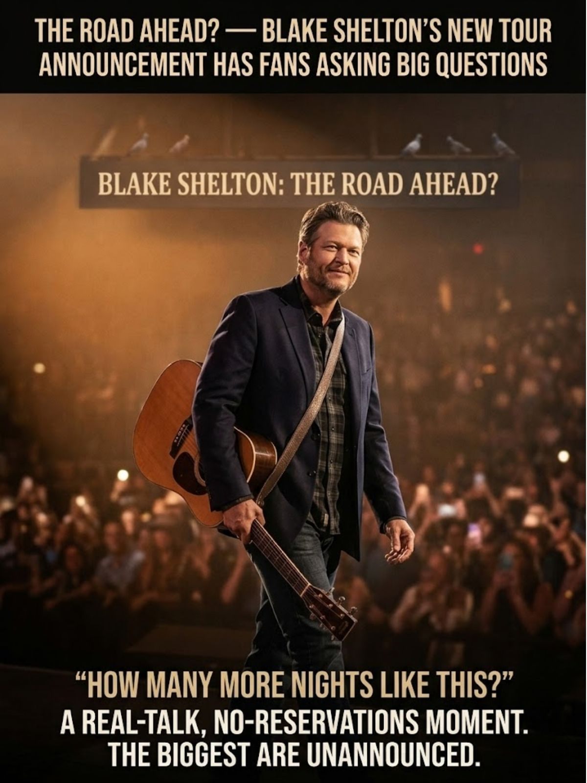 “ONE LAST CHAPTER” — BLAKE SHELTON’S NEXT TOUR HAS FANS ASKING IF THIS IS MORE THAN JUST A COMEBACK 🔥