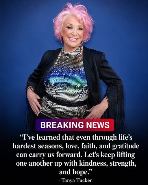 POSITIVE UPDATE FROM Tanya Tucker: Country Music Legend Shares Heartfelt Message of Strength, Gratitude, and Resilience